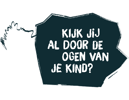 Kijk jij al door de ogen van je kind?